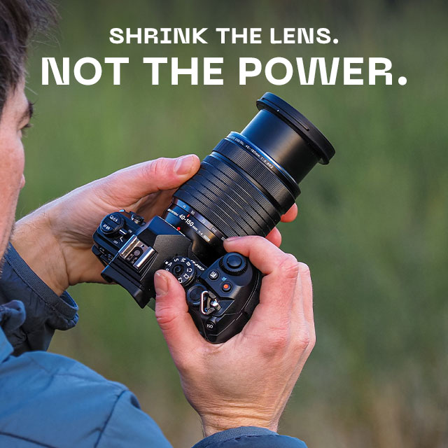 Shrink the Lens. Not the Power. The new M.Zuiko 40-150mm F4.0 PRO
