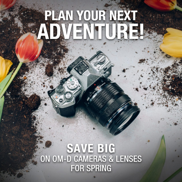 Plan Your Next Adventure: Save Big on OM-D Cameras & Lenses for Spring